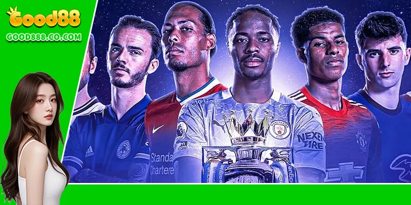 Soi Kèo Ngoại Hạng Anh – Phân Tích Chuẩn Xác Cùng Good88 FAQs về soi kèo Ngoại Hạng Anh